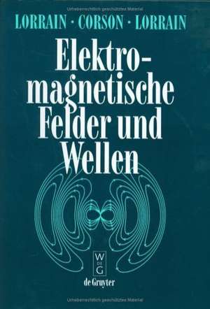 Elektromagnetische Felder und Wellen: Unter Berücksichtigung elektrischer Stromkreise de Dale R. Corson