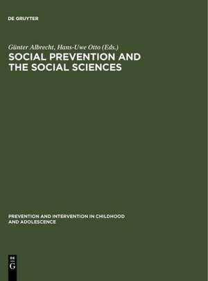 Social Prevention and the Social Sciences: Theoretical Controversies, Research Problems, and Evaluation Strategies de Günter Albrecht