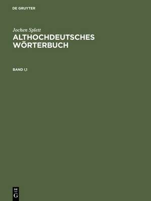 Althochdeutsches Wörterbuch: Analyse der Wortfamilienstrukturen des Althochdeutschen, zugleich Grundlegung einer zukünftigen Strukturgeschichte des deutschen Wortschatzes de Jochen Splett