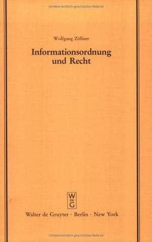 Informationsordnung und Recht: Vortrag gehalten vor der Juristischen Gesellschaft zu Berlin am 25. Oktober 1989 de Wolfgang Zöllner