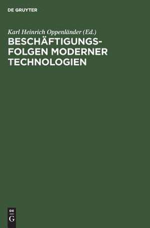 Beschäftigungsfolgen moderner Technologien de Karl H. Oppenländer