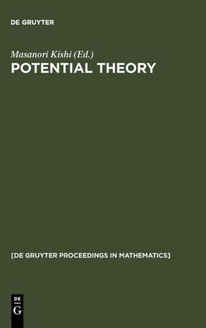 Potential Theory: Proceedings of the International Conference on Potential Theory, Nagoya (Japan), August 30-September 4, 1990 de Masanori Kishi