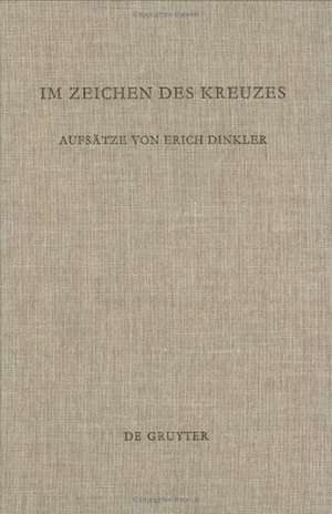 Im Zeichen des Kreuzes: Aufsätze von Erich Dinkler de Carl Andresen