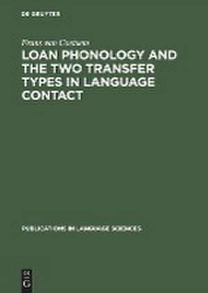 Loan Phonology and the Two Transfer Types in Language Contact de Frans van Coetsem