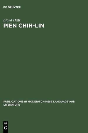 Pien Chih-Lin: A Study in Modern Chinese Poetry de Lloyd Haft