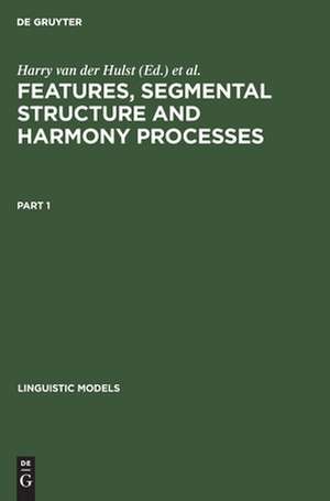 Features, Segmental Structure and Harmony Processes. Part 1 de Norval Smith