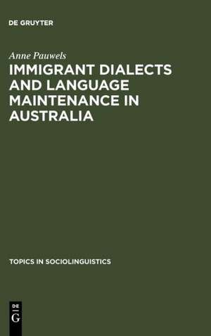 Immigrant Dialects and Language Maintenance in Australia: The Case of the Limburg and Swabian Dialects de Anne Pauwels