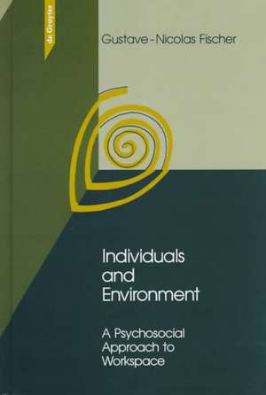 Individuals and Environment: A Psychosocial Approach to Workspace de Gustave-Nicolas Fischer