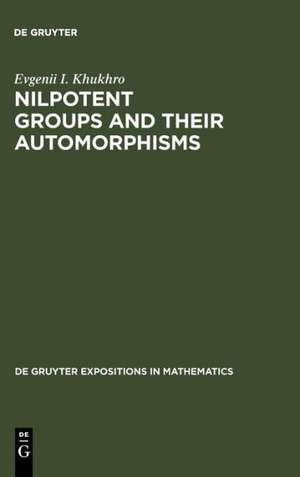 Nilpotent Groups and their Automorphisms de Evgenii I. Khukhro