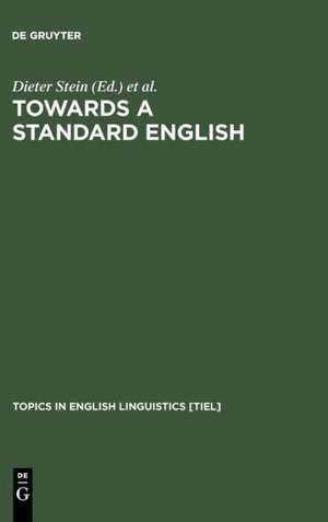 Towards a Standard English: 1600 - 1800 de Dieter Stein