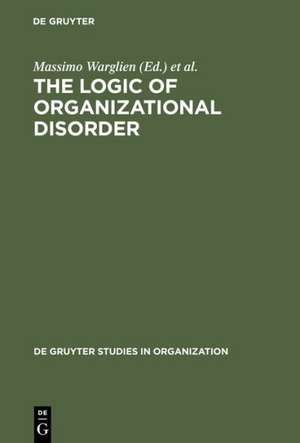 The Logic of Organizational Disorder de Massimo Warglien