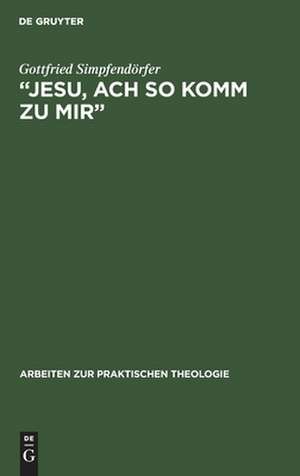 "Jesu, ach so komm zu mir": Johann Sebastian Bachs Frömmigkeit im Spiegel seiner Kantaten de Gottfried Simpfendörfer