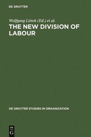 The New Division of Labour: Emerging Forms of Work Organisation in International Perspective de Wolfgang Littek