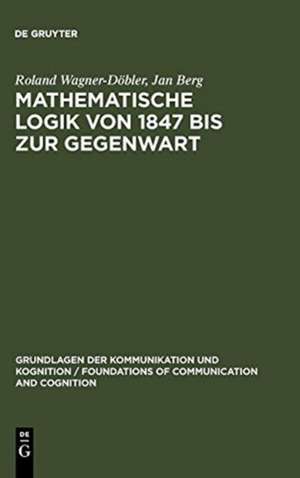 Mathematische Logik von 1847 bis zur Gegenwart: Eine bibliometrische Untersuchung de Roland Wagner-Döbler