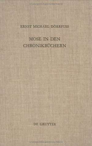 Mose in den Chronikbüchern: Garant theokratischer Zukunftserwartung de Ernst Michael Dörrfuß