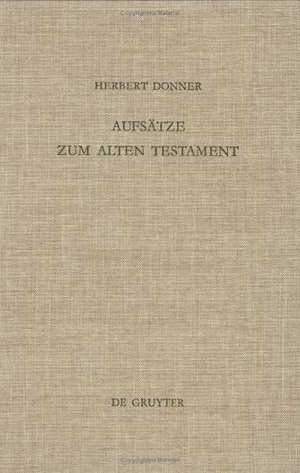 Aufsätze zum Alten Testament: Aus vier Jahrzehnten de Herbert Donner