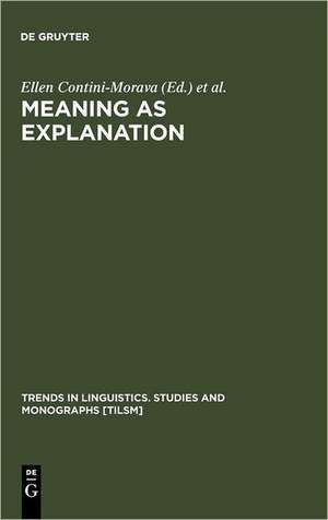 Meaning as Explanation: Advances in Linguistic Sign Theory de Ellen Contini-Morava