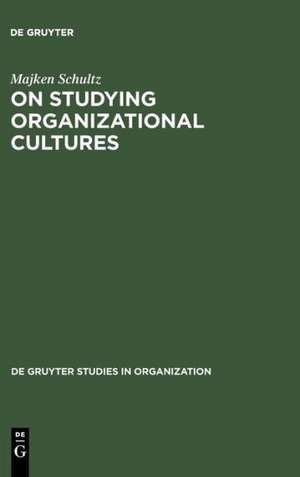 On Studying Organizational Cultures: Diagnosis and Understanding de Majken Schultz