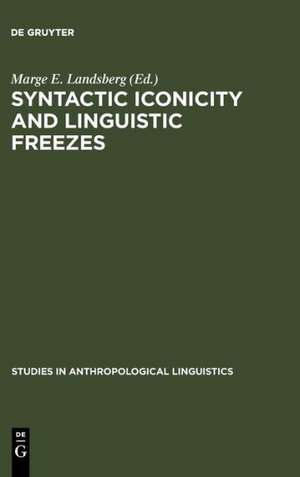 Syntactic Iconicity and Linguistic Freezes: The Human Dimension de Marge E. Landsberg