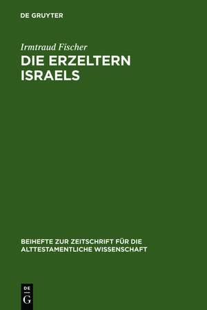 Die Erzeltern Israels: Feministisch-theologische Studien zu Genesis 12-36 de Irmtraud Fischer