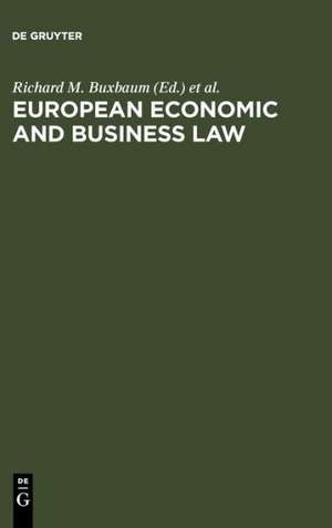 European Economic and Business Law: Legal and Economic Analyses on Integration and Harmonization de Richard M. Buxbaum