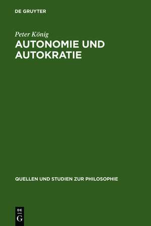 Autonomie und Autokratie: Über Kants Metaphysik der Sitten de Peter König