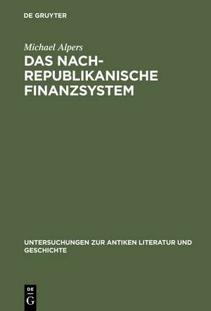 Das nachrepublikanische Finanzsystem: Fiscus und Fisci in der frühen Kaiserzeit de Michael Alpers