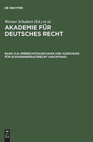 Erbrechtsausschuß und Ausschuß für Schadensersatzrecht (Nachtrag) de Werner Schubert