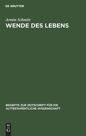 Wende des Lebens: Untersuchungen zu einem Situations-Motiv der Bibel de Armin Schmitt