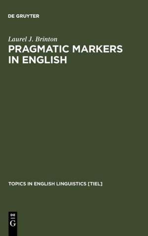 Pragmatic Markers in English: Grammaticalization and Discourse Functions de Laurel J. Brinton