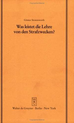 Was leistet die Lehre von den Strafzwecken? de Günter Stratenwerth