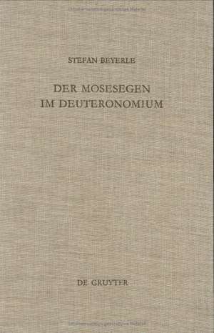 Der Mosesegen im Deuteronomium: Eine text-, kompositions- und formkritische Studie zu Deuteronomium 33 de Stefan Beyerle