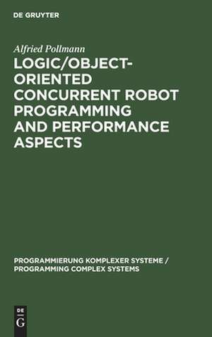 Logic/Object-Oriented Concurrent Robot Programming and Performance Aspects de Alfried Pollmann