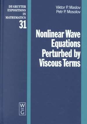 Nonlinear Wave Equations Perturbed by Viscous Terms de Petr P. Mosolov