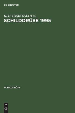 Schilddrüse 1995: Schilddrüsenerkrankungen in verschiedenen Lebensabschnitten. 12. Konferenz über die menschliche Schilddrüse. Henning-Symposium de K.-H. Usadel