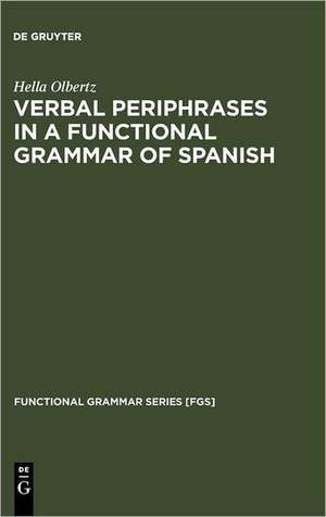 Verbal Periphrases in a Functional Grammar of Spanish de Hella Olbertz