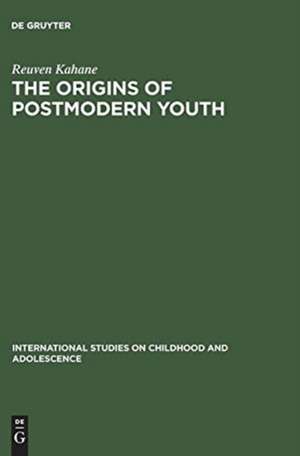 The Origins of Postmodern Youth: Informal Youth Movements in a Comparative Perspective de Reuven Kahane