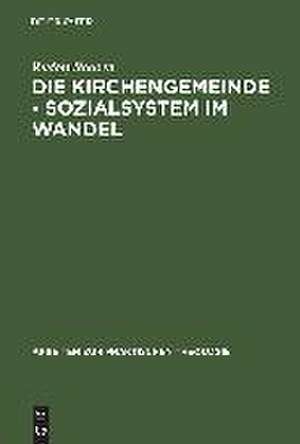 Die Kirchengemeinde - Sozialsystem im Wandel: Analysen und Anregungen für die Reform der evangelischen Gemeindearbeit de Rudolf Roosen