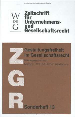 Gestaltungsfreiheit im Gesellschaftsrecht: Deutschland, Europa und USA. 11. ZGR-Symposion "25 Jahre ZGR" de Marcus Lutter