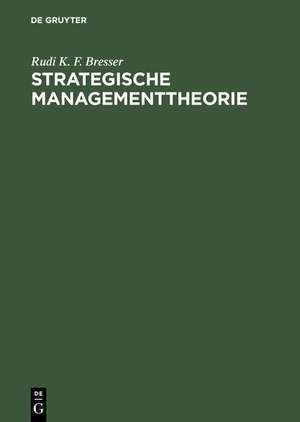 Strategische Managementtheorie de Rudi K. F. Bresser