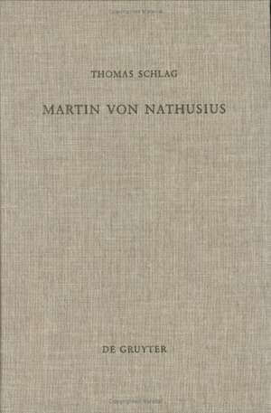 Martin von Nathusius und die Anfänge protestantischer Wirtschafts- und Sozialethik de Thomas Schlag