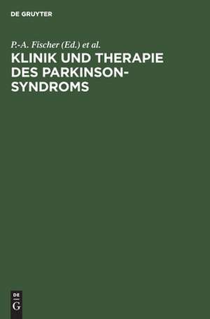 Klinik und Therapie des Parkinson-Syndroms de Peter-Alexander Fischer