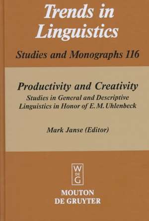 Productivity and Creativity: Studies in General and Descriptive Linguistics in Honor of E. M. Uhlenbeck de Mark Janse