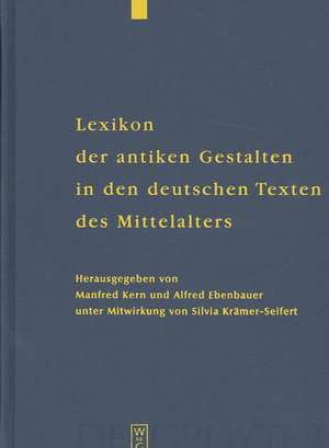 Lexikon der antiken Gestalten in den deutschen Texten des Mittelalters de Manfred Kern