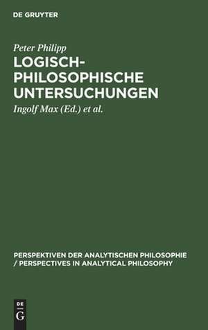 Logisch-philosophische Untersuchungen de Peter Philipp