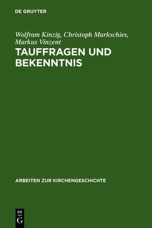 Tauffragen und Bekenntnis: Studien zur sogenannten "Traditio Apostolica", zu den "Interrogationes de fide" und zum "Römischen Glaubensbekenntnis" de Wolfram Kinzig