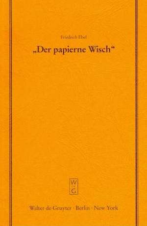 "Der papierne Wisch": Die Bedeutung der Märzrevolution 1848 für die preußische Verfassungsgeschichte. Vortrag gehalten vor der Juristischen Gesellschaft zu Berlin am 29.4.1998 aus Anlaß der 150jährigen Wiederkehr der Märzrevolution 1848 im Schloß Bellevue zu Berlin imBeisei... de Friedrich Ebel