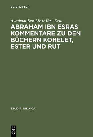 Abraham ibn Esras Kommentare zu den Büchern Kohelet, Ester und Rut de Avraham Ben-Me'ir Ibn-'Ezra