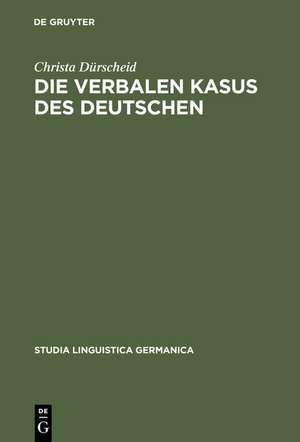 Die verbalen Kasus des Deutschen: Untersuchungen zur Syntax, Semantik und Perspektive de Christa Dürscheid