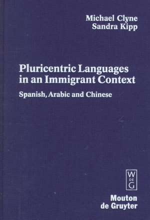 Pluricentric Languages in an Immigrant Context: Spanish, Arabic and Chinese de Michael Clyne